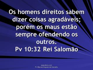 Aquele que nunca está contente com ninguém, ninguém estará contente com ele. Anônimo