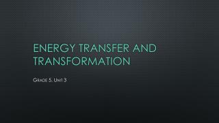 Energy Transfer and Transformation
