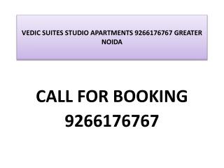 VEDIC SUITES STUDIO APARTMENTS 9266176767 GREATER NOIDA