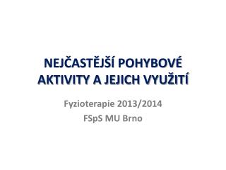 NEJČASTĚJŠÍ POHYBOVÉ AKTIVITY A JEJICH VYUŽITÍ