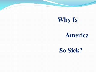 Americans get sick more often than people in other industrialized countries