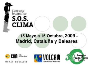 15 Mayo a 15 Octubre, 2009 - Madrid, Cataluña y Baleares
