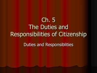 Ch. 5 The Duties and Responsibilities of Citizenship
