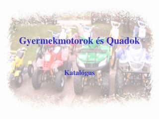 Gyermekmotorok és Quadok