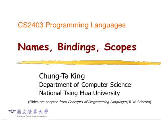 CS2403 Programming Languages Names, Bindings, Scopes