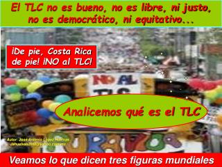 El TLC no es bueno, no es libre, ni justo, no es democrático, ni equitativo...