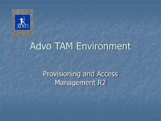 Advo TAM Environment