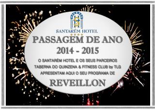 PASSAGEM DE ANO 2014 - 2015 O SANTARÉM HOTEL E OS SEUS PARCEIROS