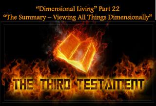 “Dimensional Living” Part 22 “The Summary – Viewing All Things Dimensionally”