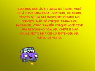 VOCÊ ESTÁ REALMENTE ABORRECIDO E QUANTO MAIS PENSA SOBRE O ASSUNTO, MAIS TENSO VOCÊ FICA...