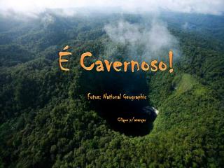 É Cavernoso!