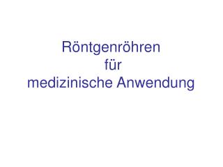 Röntgenröhren für medizinische Anwendung