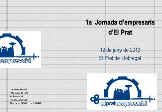 1a Jornada d’empresaris d’El Prat 12 de juny de 2013 El Prat de Llobregat