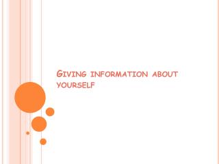 Giving information about yourself