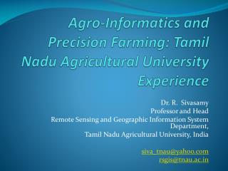 Agro-Informatics and Precision Farming: Tamil Nadu Agricultural University Experience
