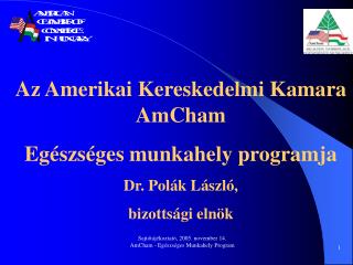 Az Amerikai Kereskedelmi Kamara AmCham Egészséges munkahely programja Dr. Polák László,