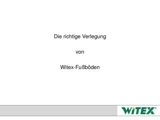 Die richtige Verlegung von Witex-Fußböden