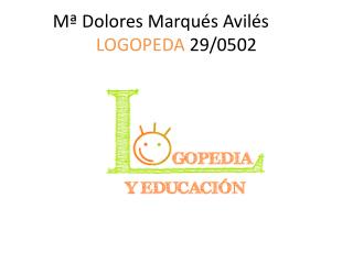 Mª Dolores Marqués Avilés	 LOGOPEDA 29/0502