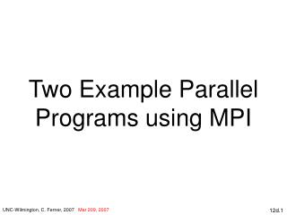 Two Example Parallel Programs using MPI