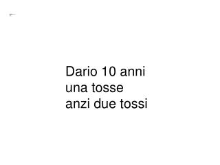 Dario Pasin 10 anni Montebelluna (TV) 0432 303600 ma.tessariol@gmail 06.02.01