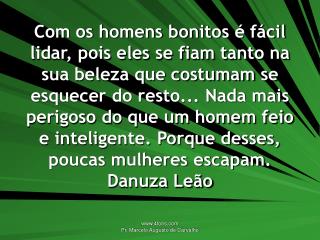 Os homens estão sempre prontos a respeitar qualquer coisa que os aborreça. Marilyn Monroe