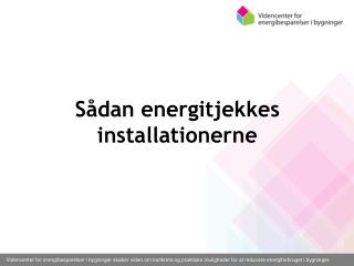 Sådan energitjekkes installationerne