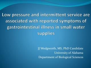JJ Wedgworth, MS, PhD Candidate University of Alabama Department of Biological Sciences