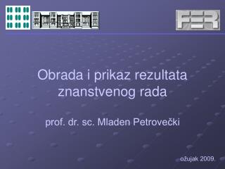 Obrada i prikaz rezultata znanstvenog rada prof. dr. sc. Mladen Petrovečki