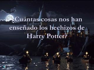 ¿Cuántas cosas nos han enseñado los hechizos de Harry Potter?