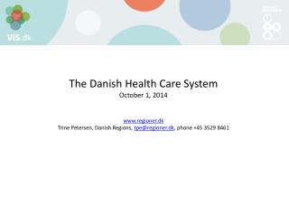 The Danish Health Care System October 1, 2014 regioner.dk