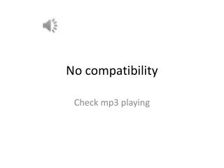 No compatibility