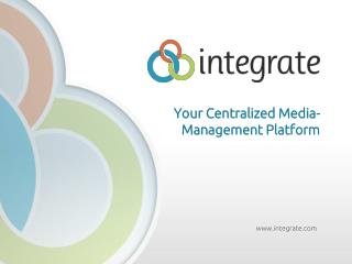 Your Centralized Media- Management Platform