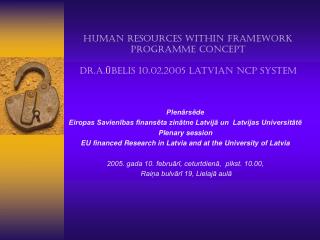 Human resources within Framework programme concept Dr.A.Ūbelis 10.02.2005 Latvian NCP System