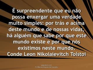 Deus reside onde quer que o homem O deixe entrar. Martin Buber