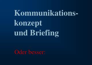 Kommunikations- konzept und Briefing