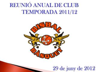 REUNIÓ ANUAL DE CLUB	 TEMPORADA 2011/12