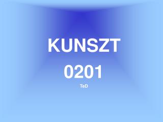 KUNSZT 0201 TeD
