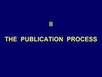 II THE PUBLICATION PROCESS