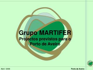 Grupo MARTIFER Projectos previstos para o Porto de Aveiro
