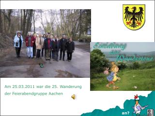 Am 25.03.2011 war die 25. Wanderung der Feierabendgruppe Aachen