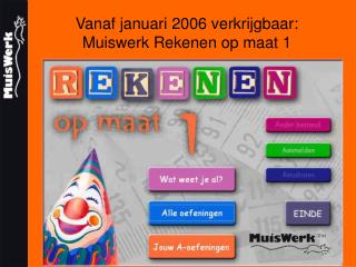 Vanaf januari 2006 verkrijgbaar: Muiswerk Rekenen op maat 1