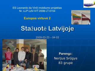 Stažuotė Latvijoje 2009-03-23 – 04-03