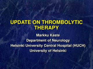 UPDATE ON THROMBOLYTIC THERAPY
