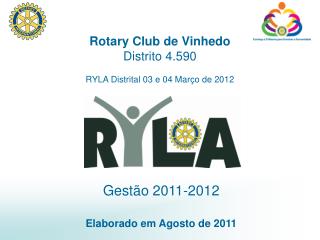 Rotary Club de Vinhedo Distrito 4.590 RYLA Distrital 03 e 04 Março de 2012