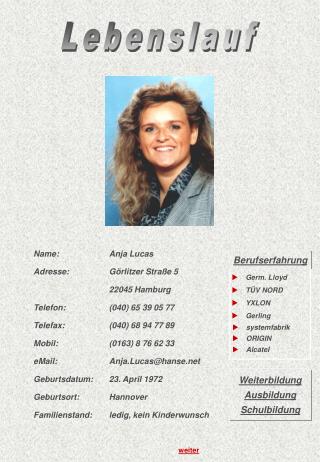Name:	Anja Lucas Adresse:	Görlitzer Straße 5 	22045 Hamburg Telefon:	(040) 65 39 05 77