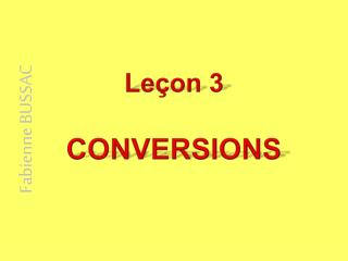 Leçon 3 CONVERSIONS