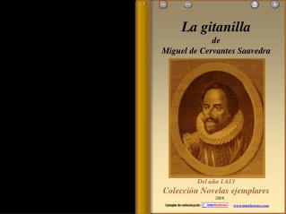 La gitanilla de Miguel de Cervantes Saavedra Del año 1.613 Colección Novelas ejemplares