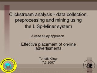 Clickstream analysis - data collection, preprocessing and mining using the LISp-Miner system