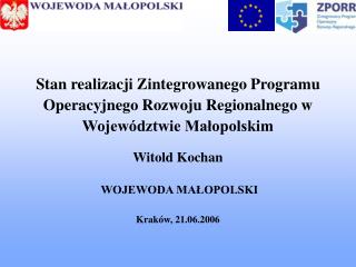 Witold Kochan WOJEWODA MAŁOPOLSKI Kraków, 21.06.2006