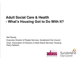Adult Social Care &amp; Health - What’s Housing Got to Do With It?